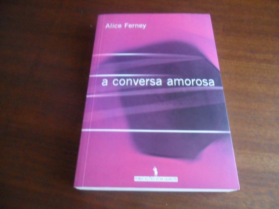 "A Conversa Amorosa" de Alice Ferney - 1ª Edição de 2002