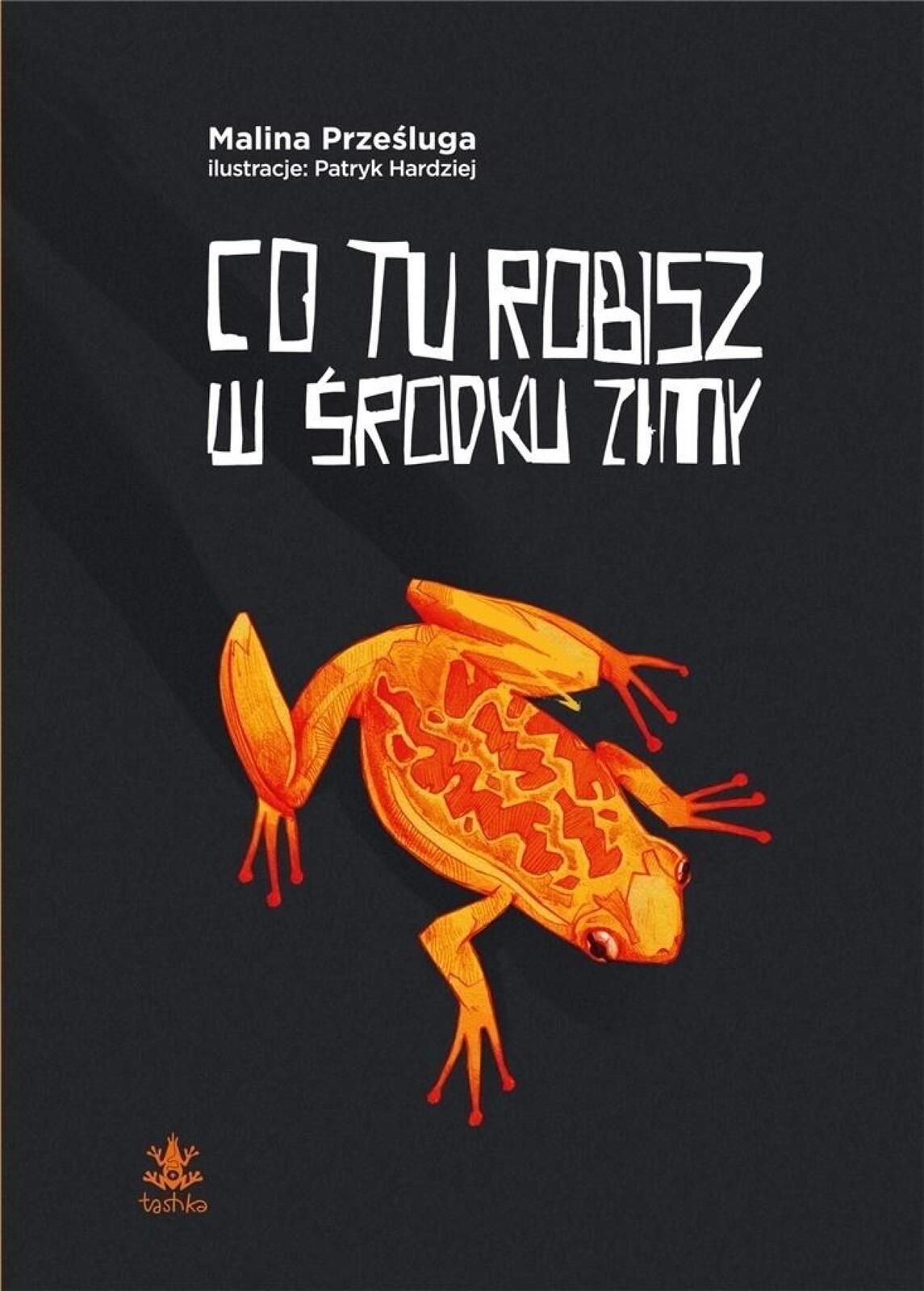 Co tu robisz w środku zimy Tashka Malina Prześluga, Patryk Hardziej