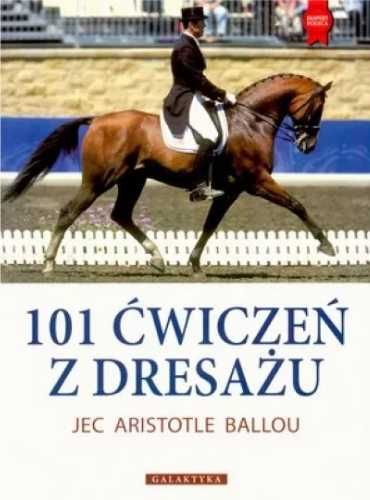 101 ćwiczeń z dresażu - Jec Aristotle Ballou