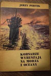 Korsarze wyruszają na morza i oceany -J . Pertek