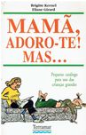 12931

Mamã, Adoro-te! Mas...