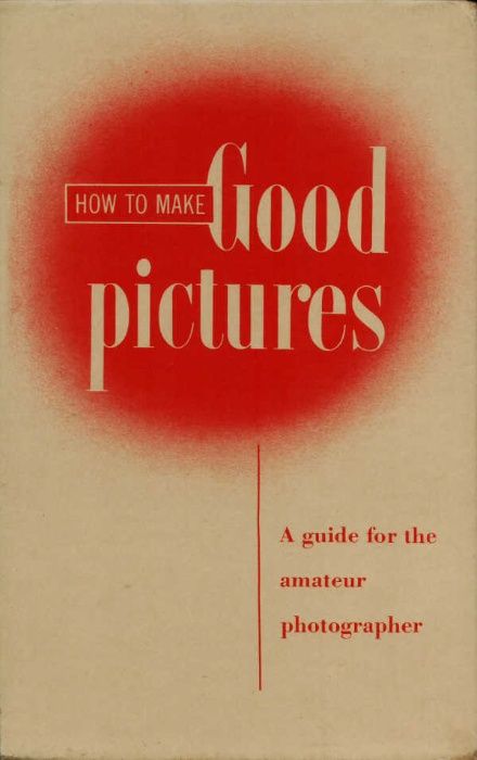 How to make good pictures - Eastman Kodak