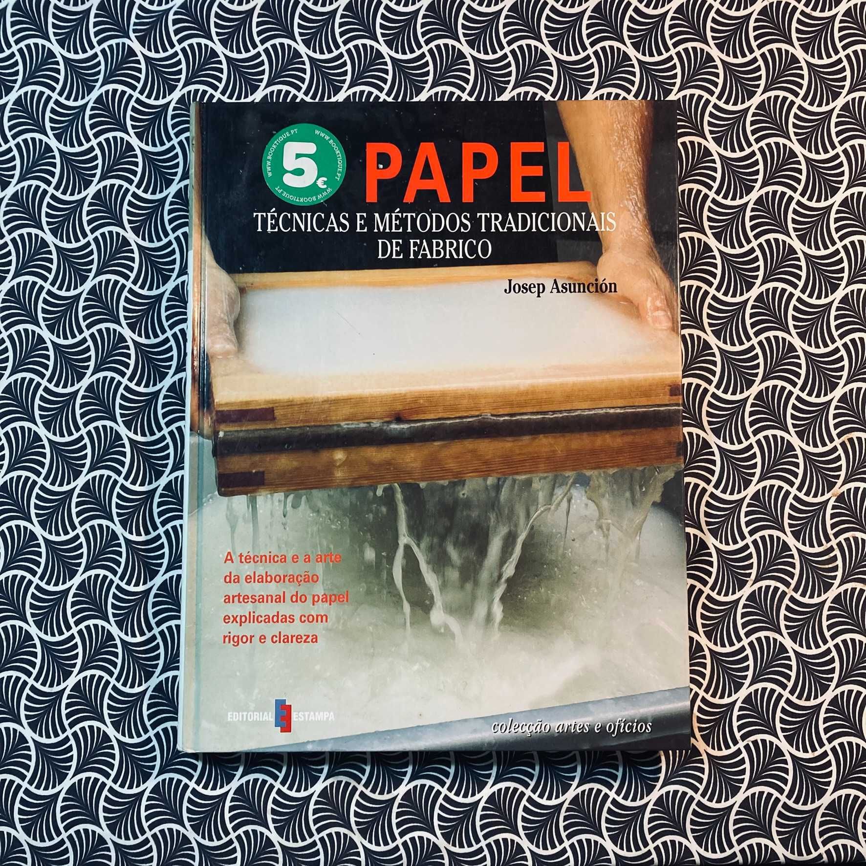 O Papel, Técnicas e Métodos Tradicionais de Fabrico - Josep Asunción