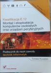 Kwalifikacja E.12. Montaż i eksploatacja komputerów osobistych
