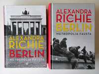 Alexandra Richie "Berlin. Metropolia Fausta" Tom I + II