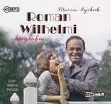Roman Wilhelmi. Biografia. Audiobook. StoryBox