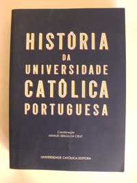História da Universidade Católica Portuguesa
de Manuel Braga da Cruz