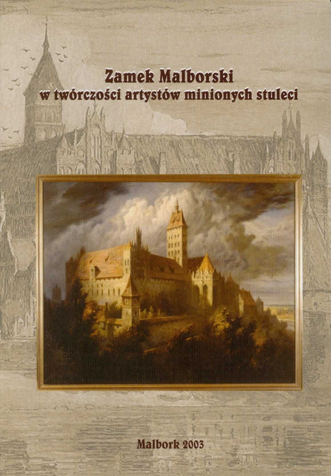 Zamek Malborski w twórczości artystów Grafika Malarstwo Rysunek