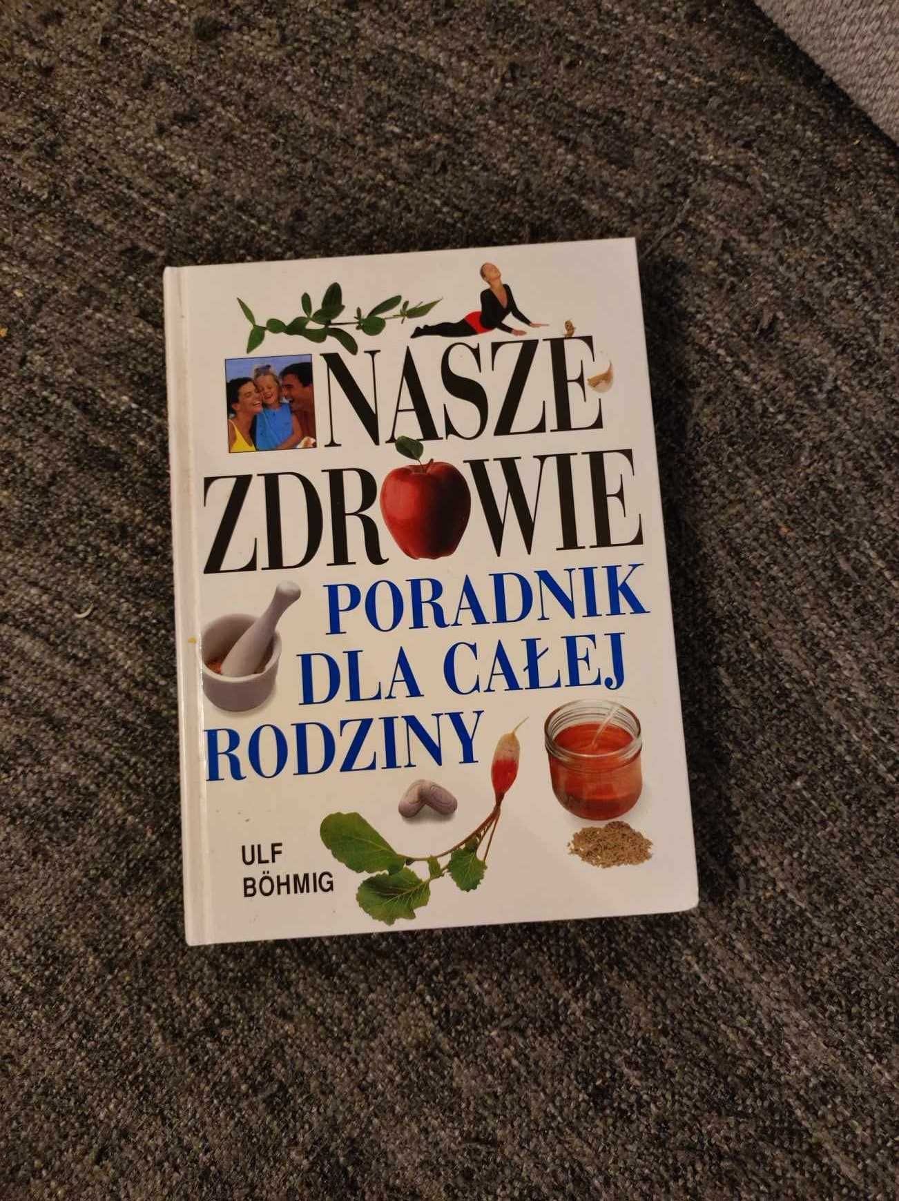 Nasze zdrowie poradnik dla całej rodziny Ulf Bohmig