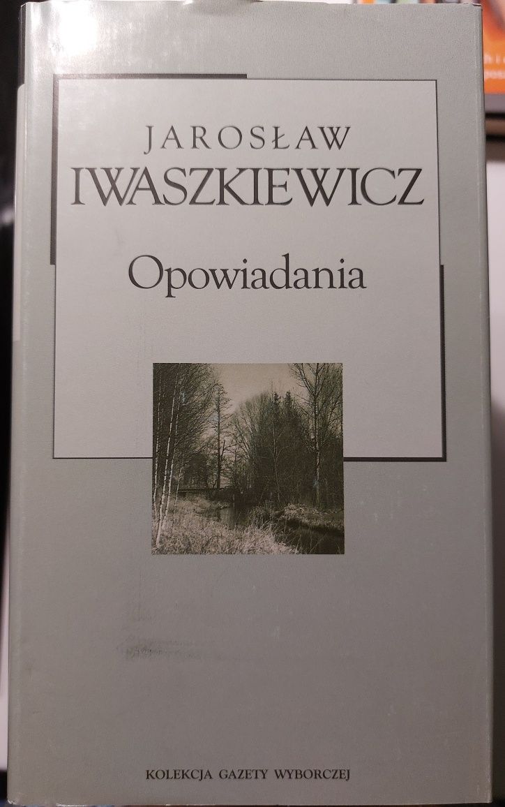 Iwaszkiewicz - Opowiadania oraz Miłosz - Umysł zniewolony