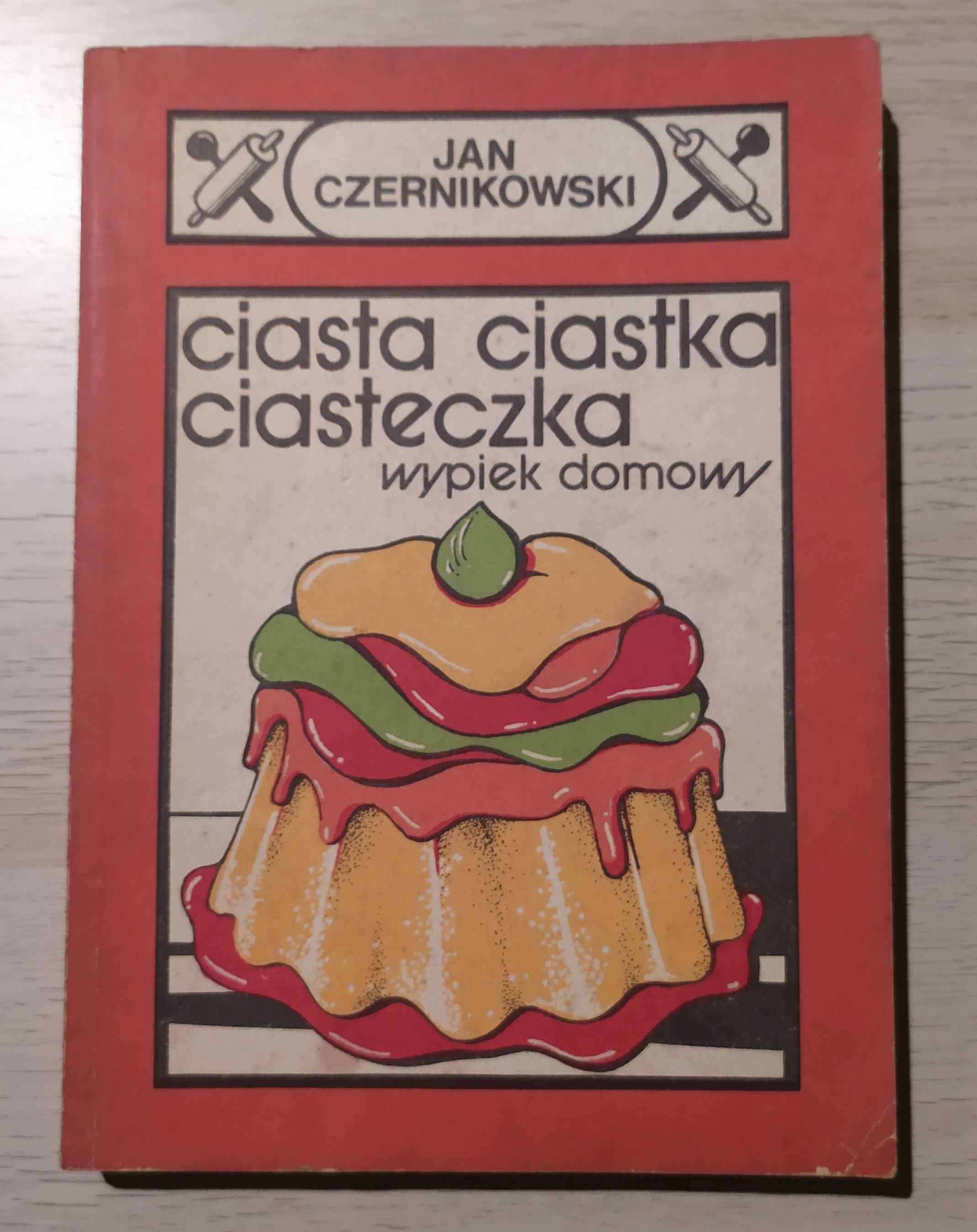 Jan Czernikowski - Ciasta, ciastka, ciasteczka