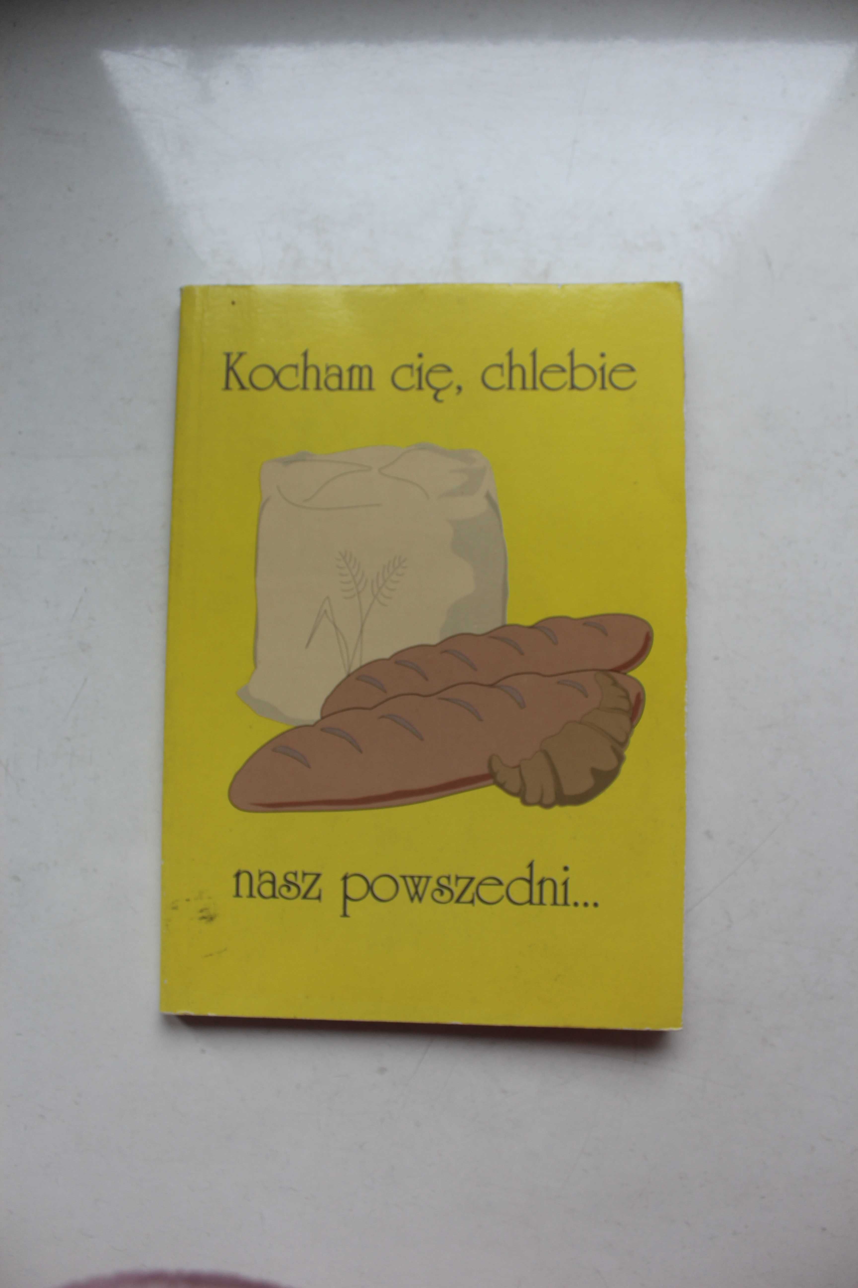 Kocham Cię chlebie nasz powszedni Eugeniusz Marciniak wiersze poezja