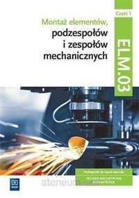 (NOWA) Montaż elementów podzespołów i zespołów mechaniczny ELM.03 cz.1