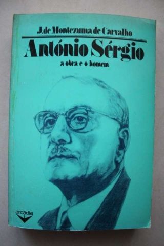 J. de Montezuma de Carvalho  - António Sérgio a Obra e o Homem, 1ª ed.