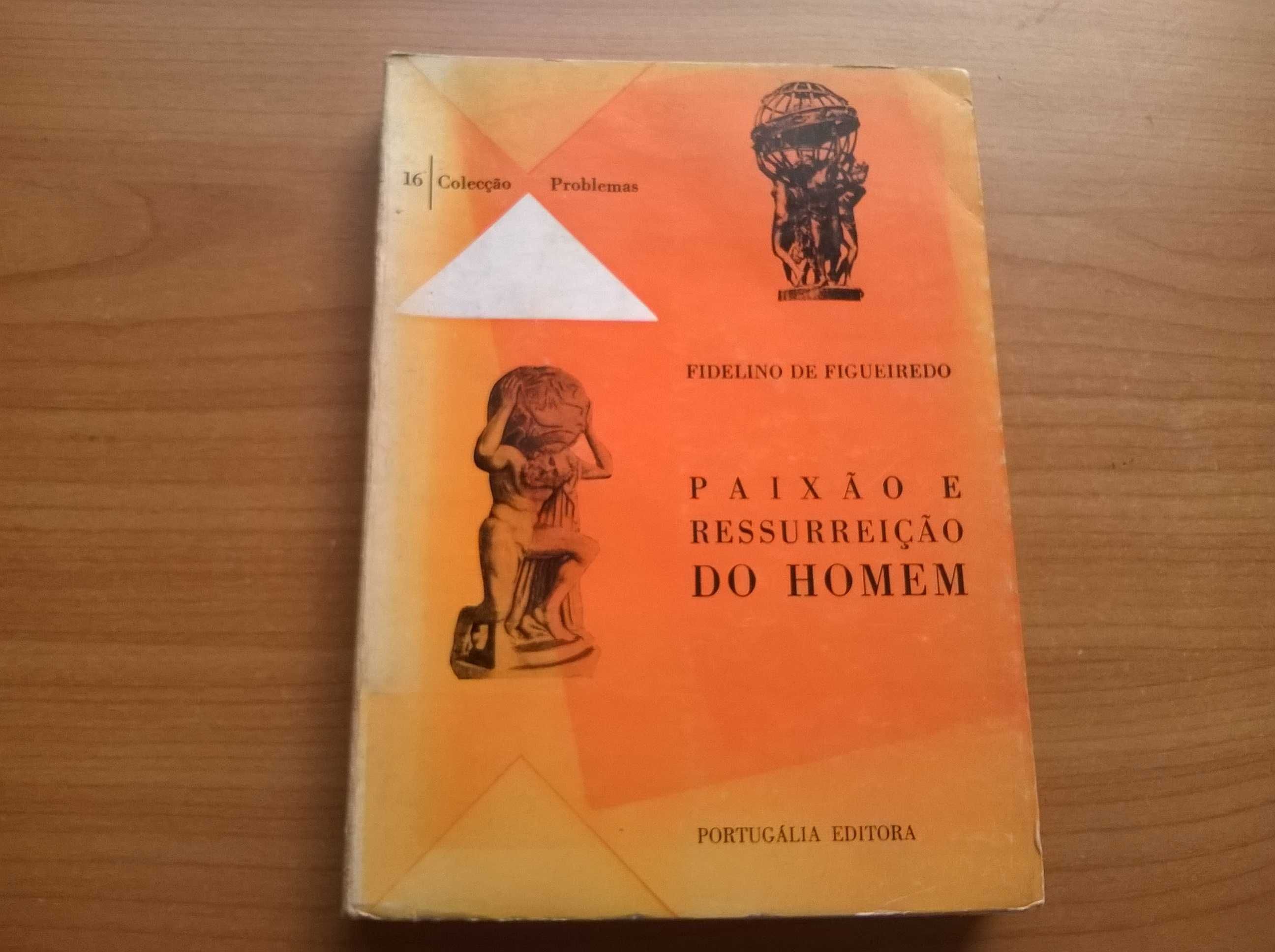 Paixão e Ressurreição do Homem (1.ª ed.) - Fidelino de Figueiredo