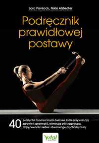 Podręcznik prawidłowej postawy.
Autor: Lora Pavilack Nikki Alstedter