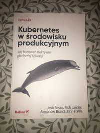 Kubernetes w środowisku produkcyjnym. Jak budować efektywne platformy