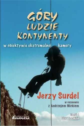 Góry, ludzie, kontynenty w obiektywie. cz.1 - Jerzy Surdel