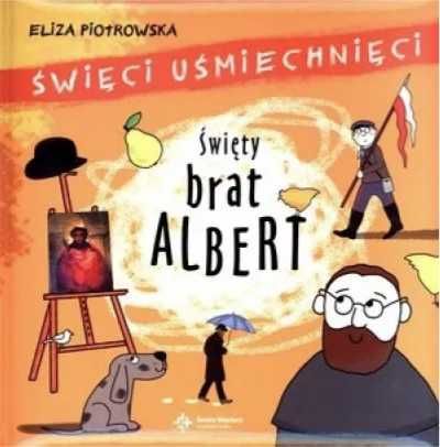 Święci uśmiechnięci - święty brat Albert - Eliza Piotrowska