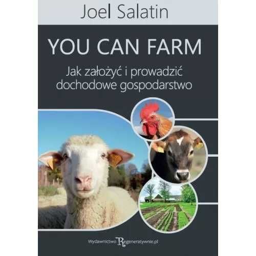 Jak założyć i prowadzić dochodowe gospodarstwo – Joel Salatin