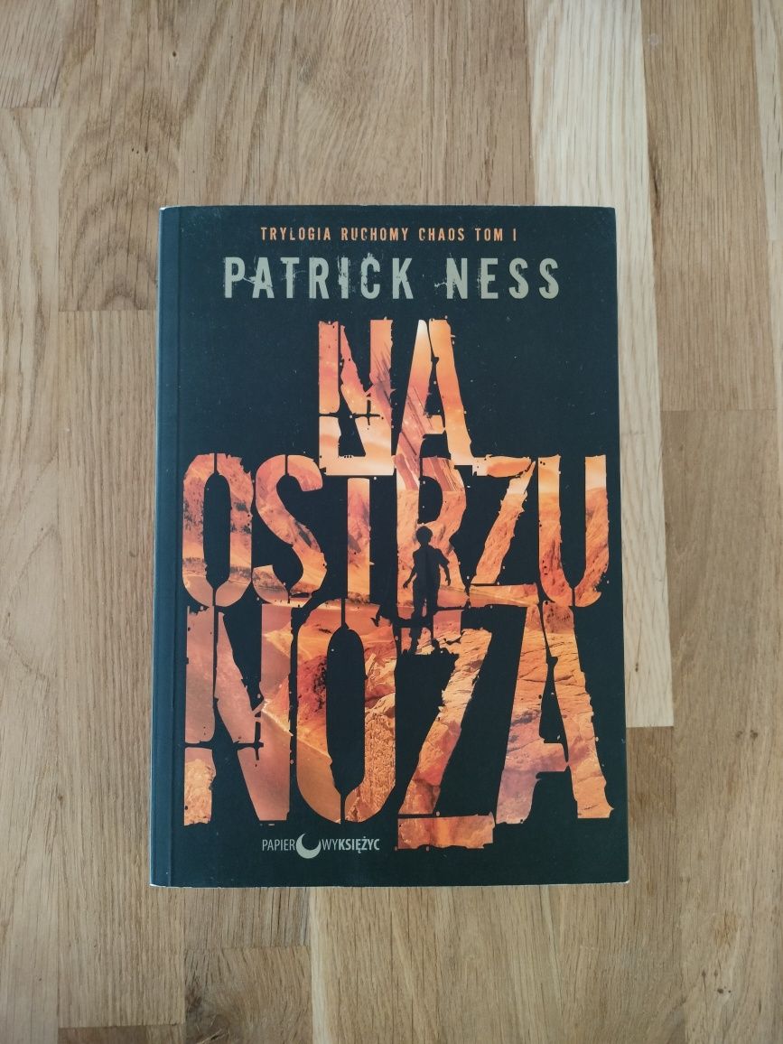 Patrick Ness "Na ostrzu noża" Trylogia Ruchomy Chaos tom 1