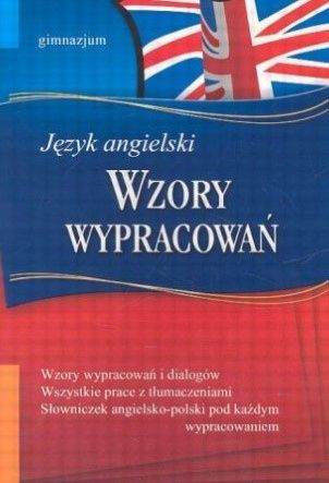 Wzory Wypracowań. Język Angielski. Gimnazjum Elżbieta Lis