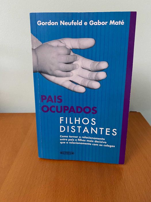 Pais Ocupados Filhos Distantes - Gordon Neufeld, Gabor Maté