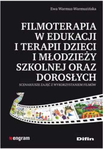 Filmoterapia w edukacji i terapii dzieci i młodz. - Ewa Warmuz-Warmuz