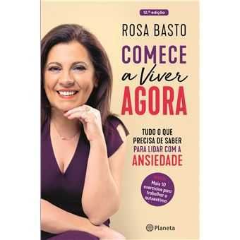 Comece a Viver Agora - Edição Aumentada, Rosa Basto