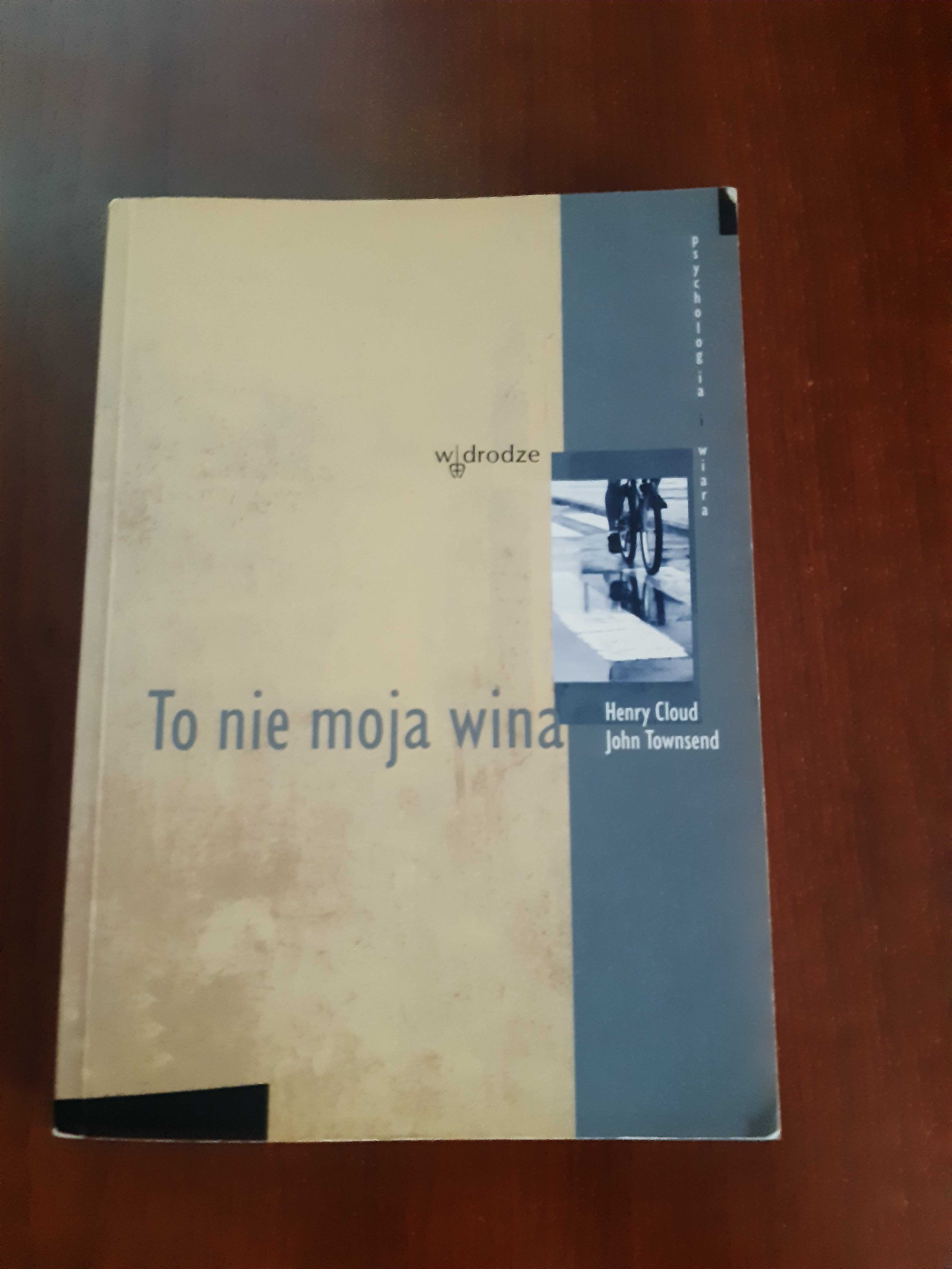 To nie moja wina Henry Cloud, John Townsend.