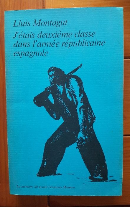 Lluis Montagut - J'étais deuxième classe dans l'armée républicaine esp