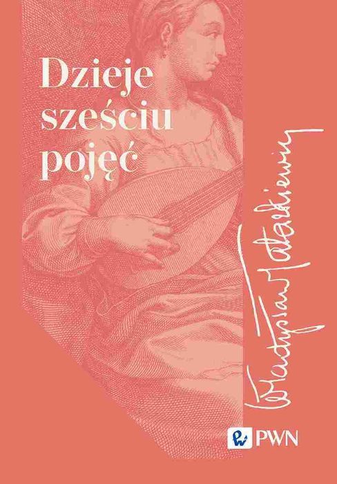 Dzieje sześciu pojęć. Wydawnictwo Naukowe PWN