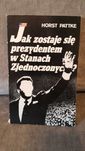 Jak zostaje się prezydentem w Stanach Zjednoczonych - Horst Pattke