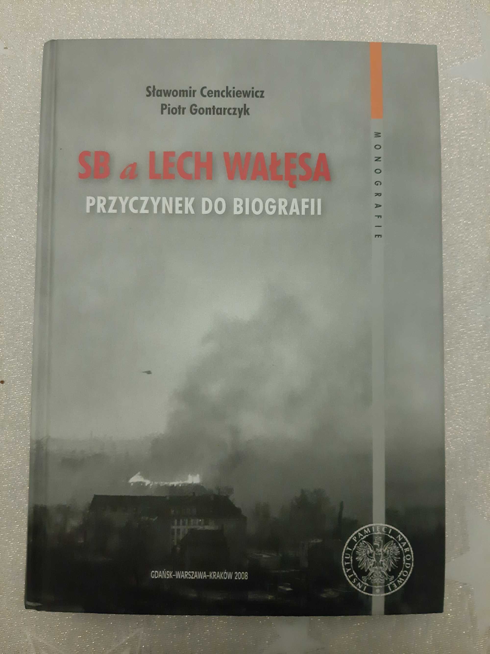 SB a Lech Wałęsa Przyczynek do biografii Piotr Gontarczyk Cenckiewicz