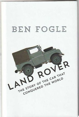 Land Rover – The story of the car that conquered the world