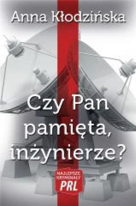 Najlepsze kryminały PRL. Czy Pan pamięta, inż.? 2018 Ciekawe Miejsca