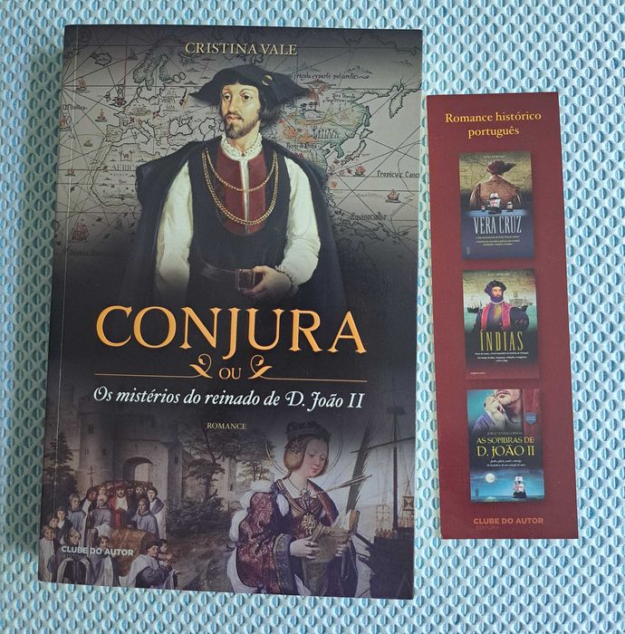 Livro - Conjura Os Mistérios do Reinado de D. João II - Cristina Vale