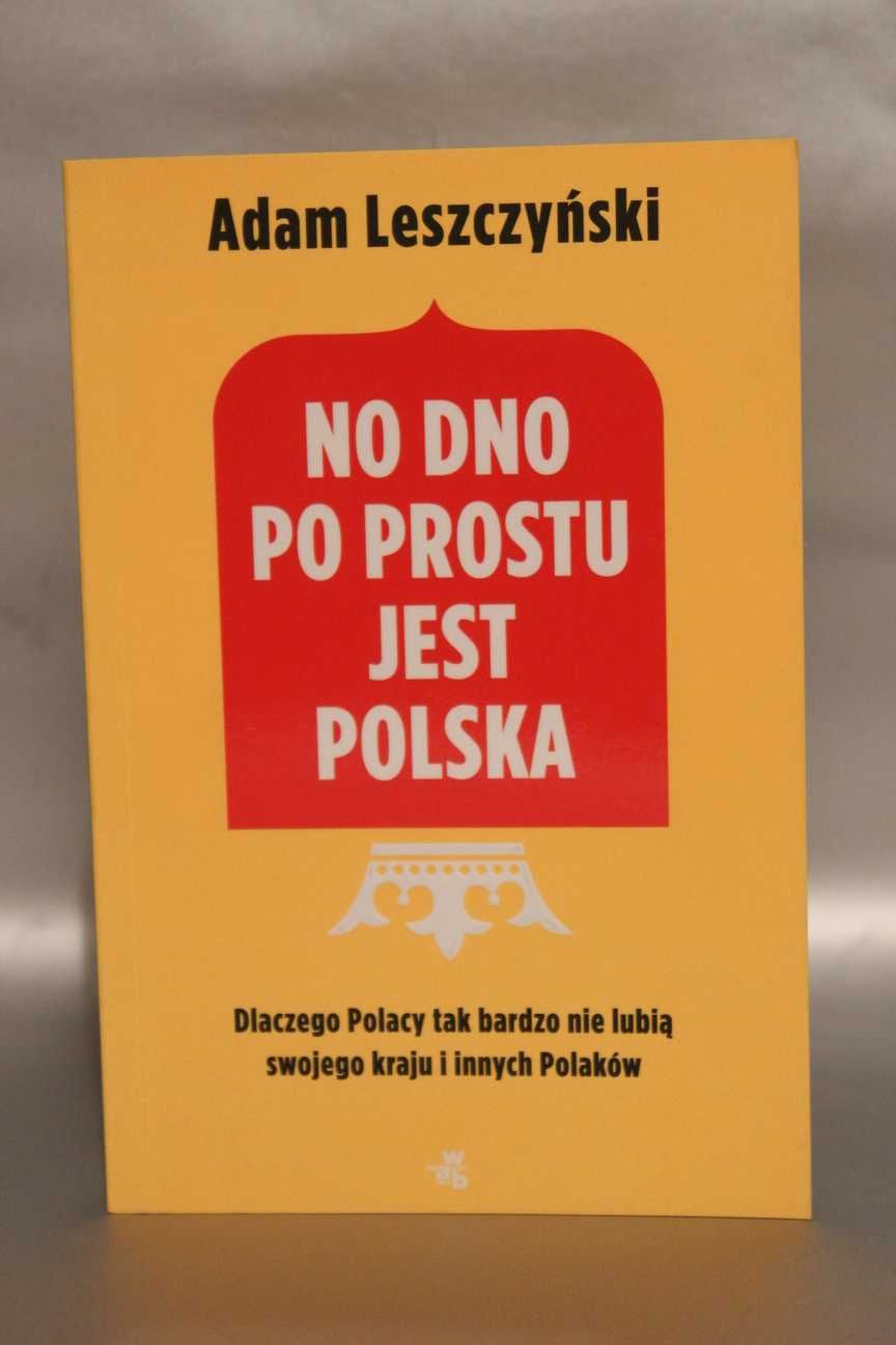No dno po prostu jest Polska | ADAM LESZCZYŃSKI - Nowa!