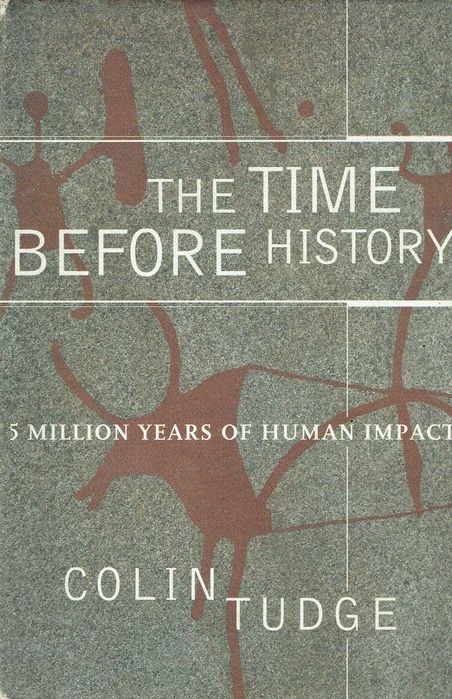 9894

Time Before History: 5 Million Years of Human Impact
Colin Tudge