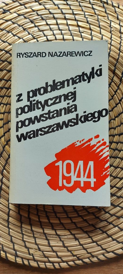 Z problematyki politycznej Powstania Warszawskiego 1944.Ryszard Nazare