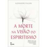 A Morte na Visão do Espiritismo, Alexandre Caldini