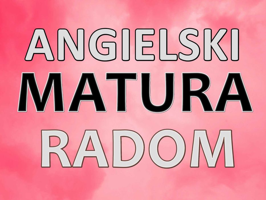 ANGIELSKI - korepetycje MATURA - Radom, możliwy dojazd :) NAUCZYCIEL