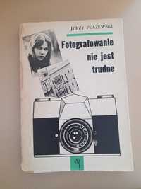 J. Płażewski "Fotografowanie nie jest trudne"