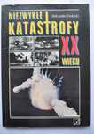 Niezwykłe katastrofy XX wieku - Aleksander Grobicki