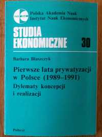 „Pierwsze lata prywatyzacji w Polsce (1989 - 1991)” Barbara Błaszczyk