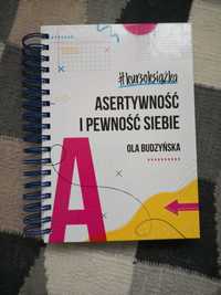 Asertywność i pewność siebie - kursoksiążka - Ola Budzyńska