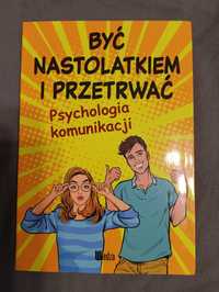 Być nastolatkiem i przetrwać. Psychologia komunikacji