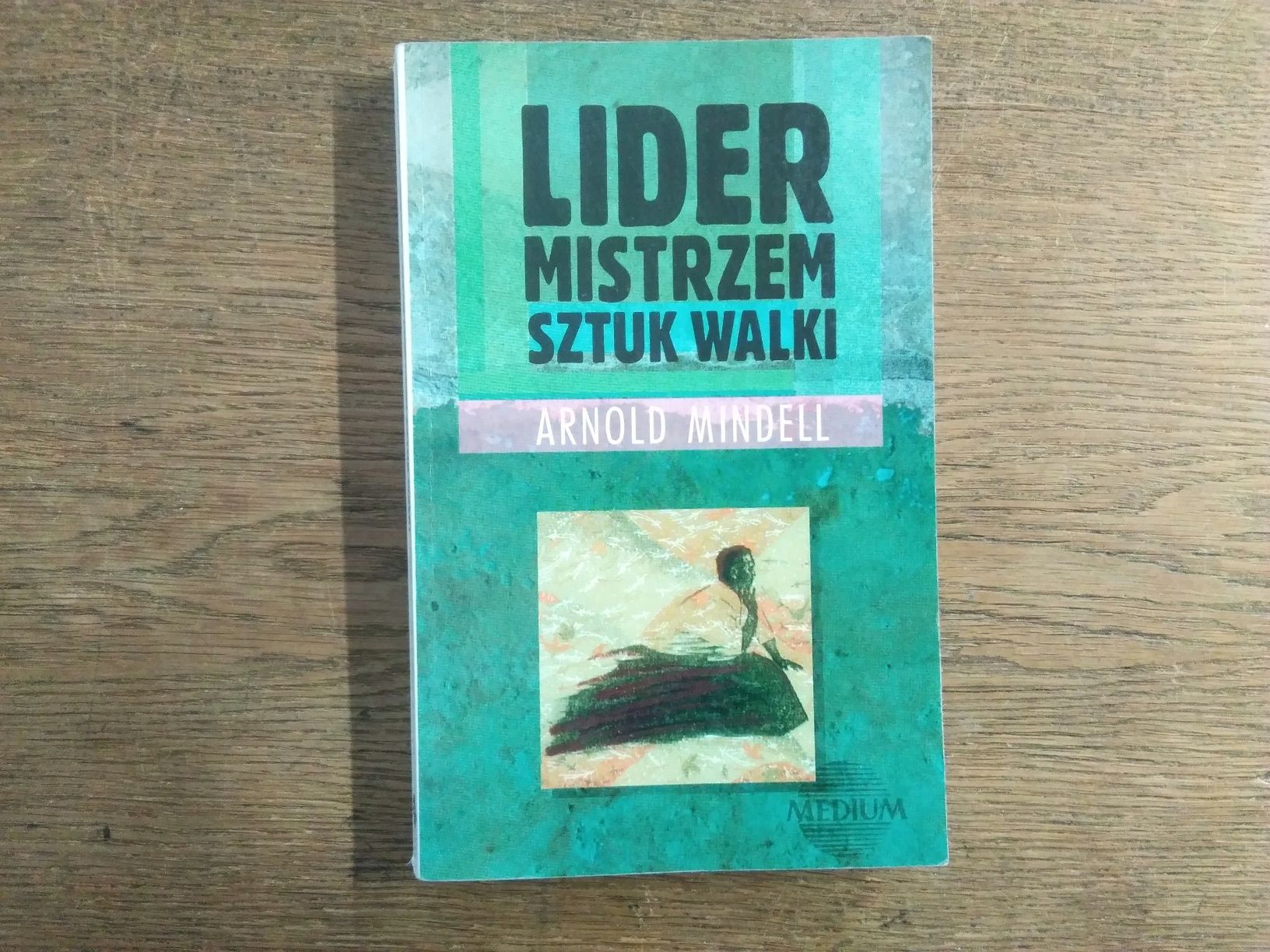 A. Mindell - " Lider mistrzem sztuk walki "