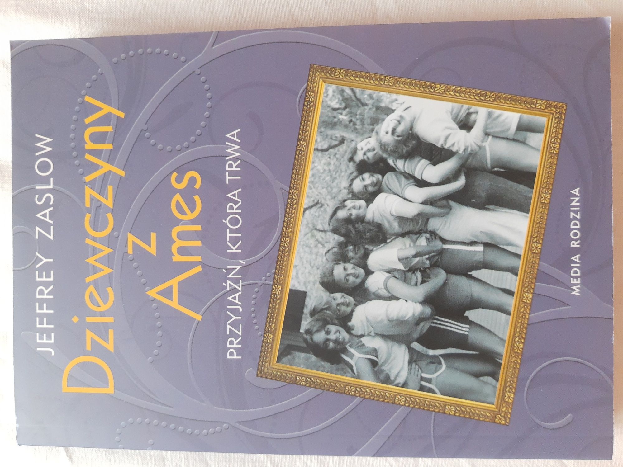 Dziewczyny z Ames, przyjaźń która trwa - Jeffrey Zaslow