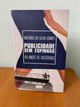 Publicidade sem Espinhas - 40 anos de histórias - António Silva Gomes